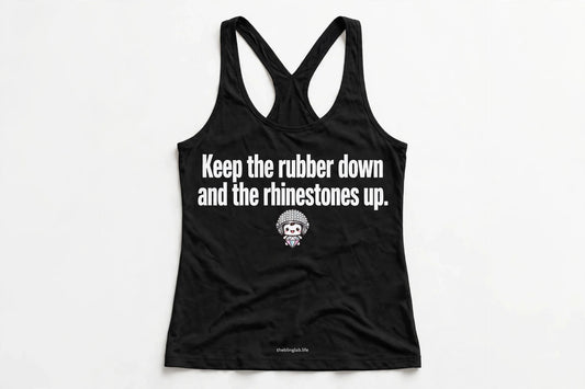 Keep the Rubber Down Tank – Rhinestones Up Biker Racerback